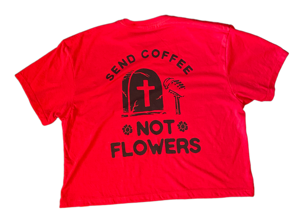 RED CROP TOP SEND COFFEE NOT FLOWERS